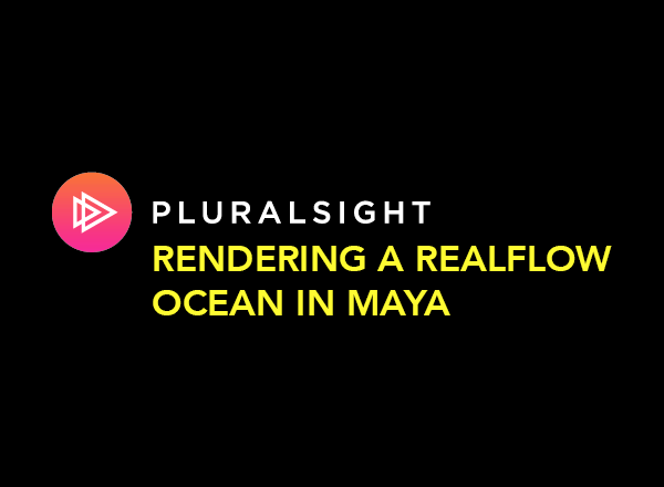 Maya中RealFlow渲染海洋教程 (Pluralsight)
