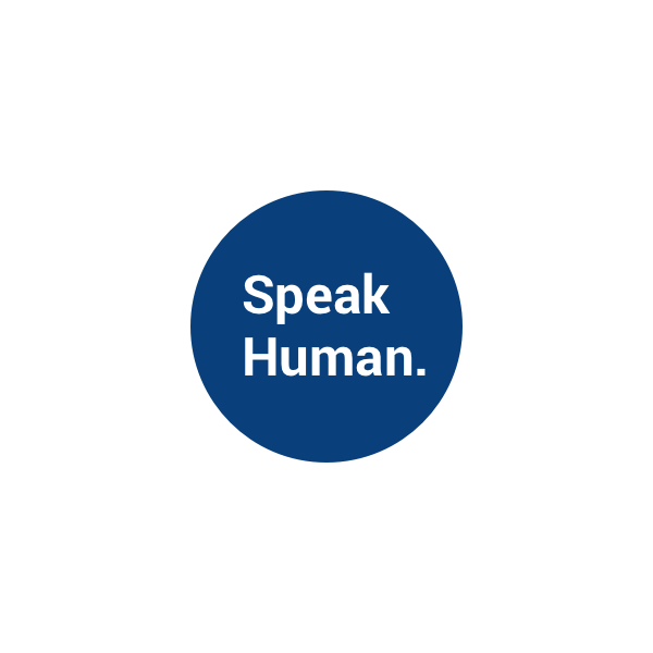 Speak Human.