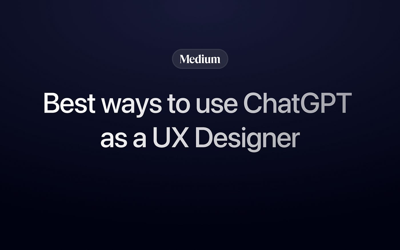 作为用户体验设计师(UX)使用ChatGPT的10种最佳方式